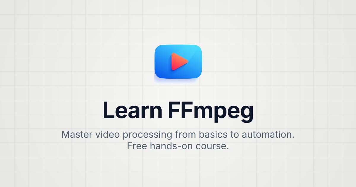 Learn FFmpeg - Free Video Processing Course