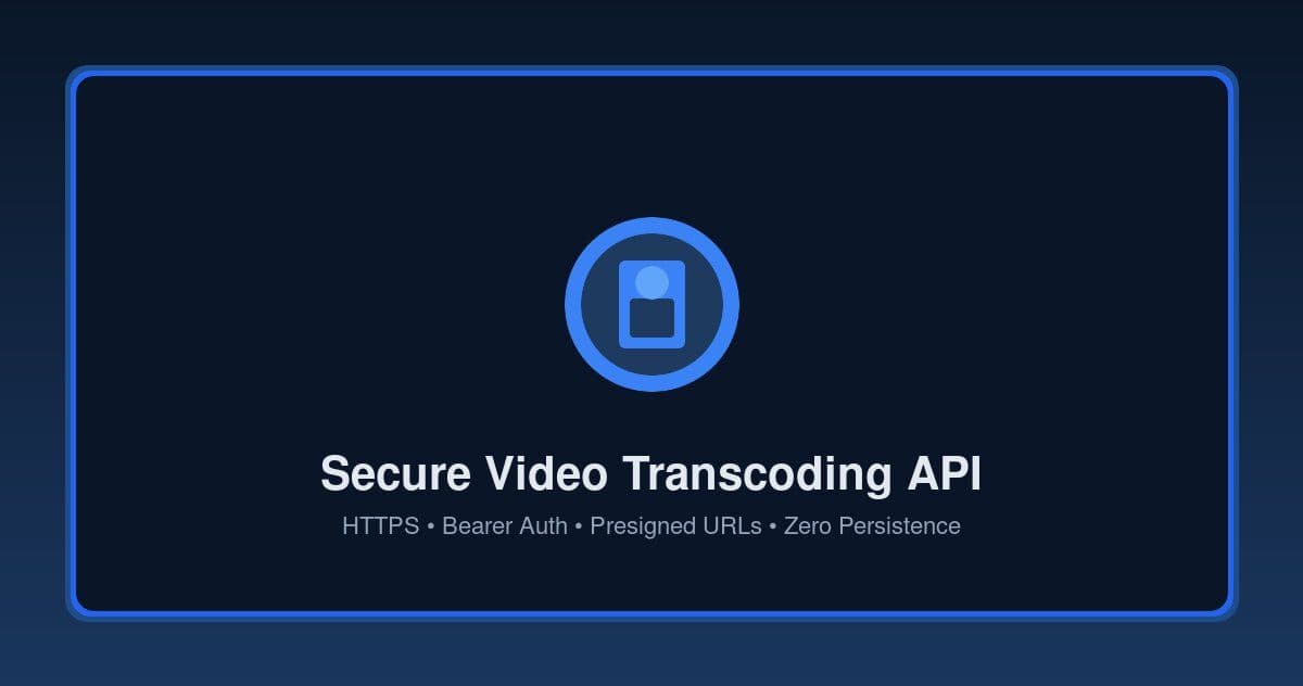 Secure Video Transcoding API: No FFmpeg Server to Patch